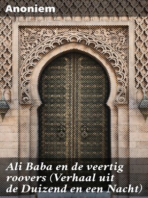 cover image of Ali Baba en de veertig roovers (Verhaal uit de Duizend en een Nacht)